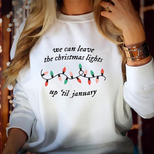 SWEATSHIRT (5058) We can leave the Christmas Lights up 'til January Merry Christmas Tree Light Christmas Day Swiftmas Merry Xmas Jumper