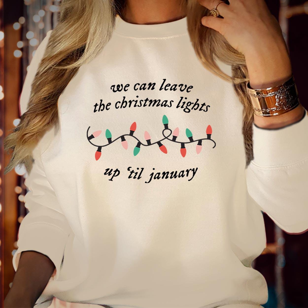 SWEATSHIRT (5058) We can leave the Christmas Lights up 'til January Merry Christmas Tree Light Christmas Day Swiftmas Merry Xmas Jumper