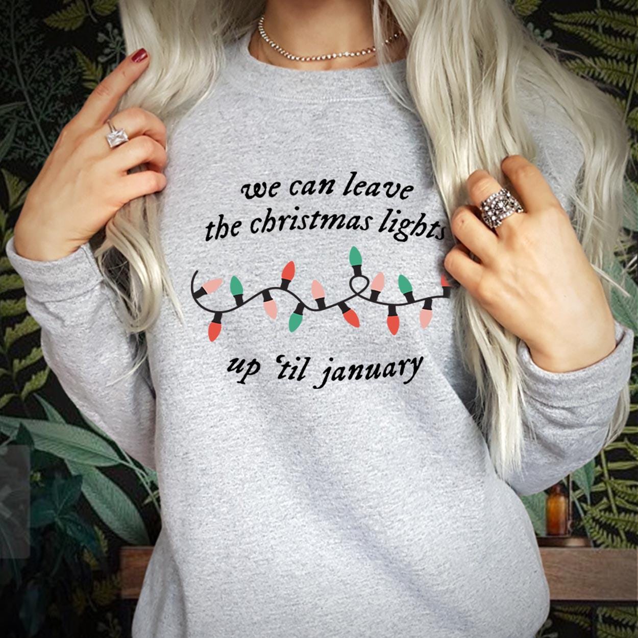 SWEATSHIRT (5058) We can leave the Christmas Lights up 'til January Merry Christmas Tree Light Christmas Day Swiftmas Merry Xmas Jumper