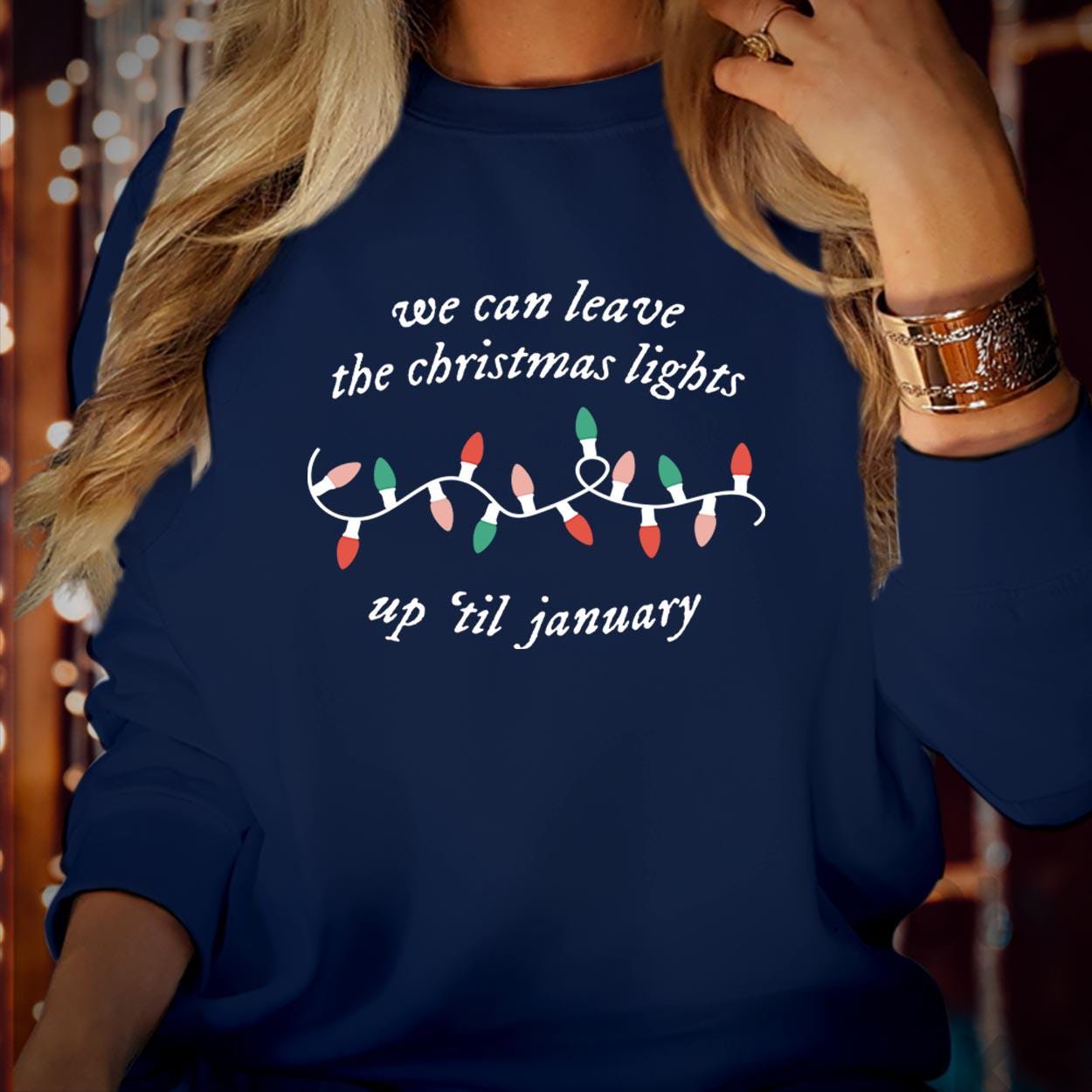 SWEATSHIRT (5058) We can leave the Christmas Lights up 'til January Merry Christmas Tree Light Christmas Day Swiftmas Merry Xmas Jumper