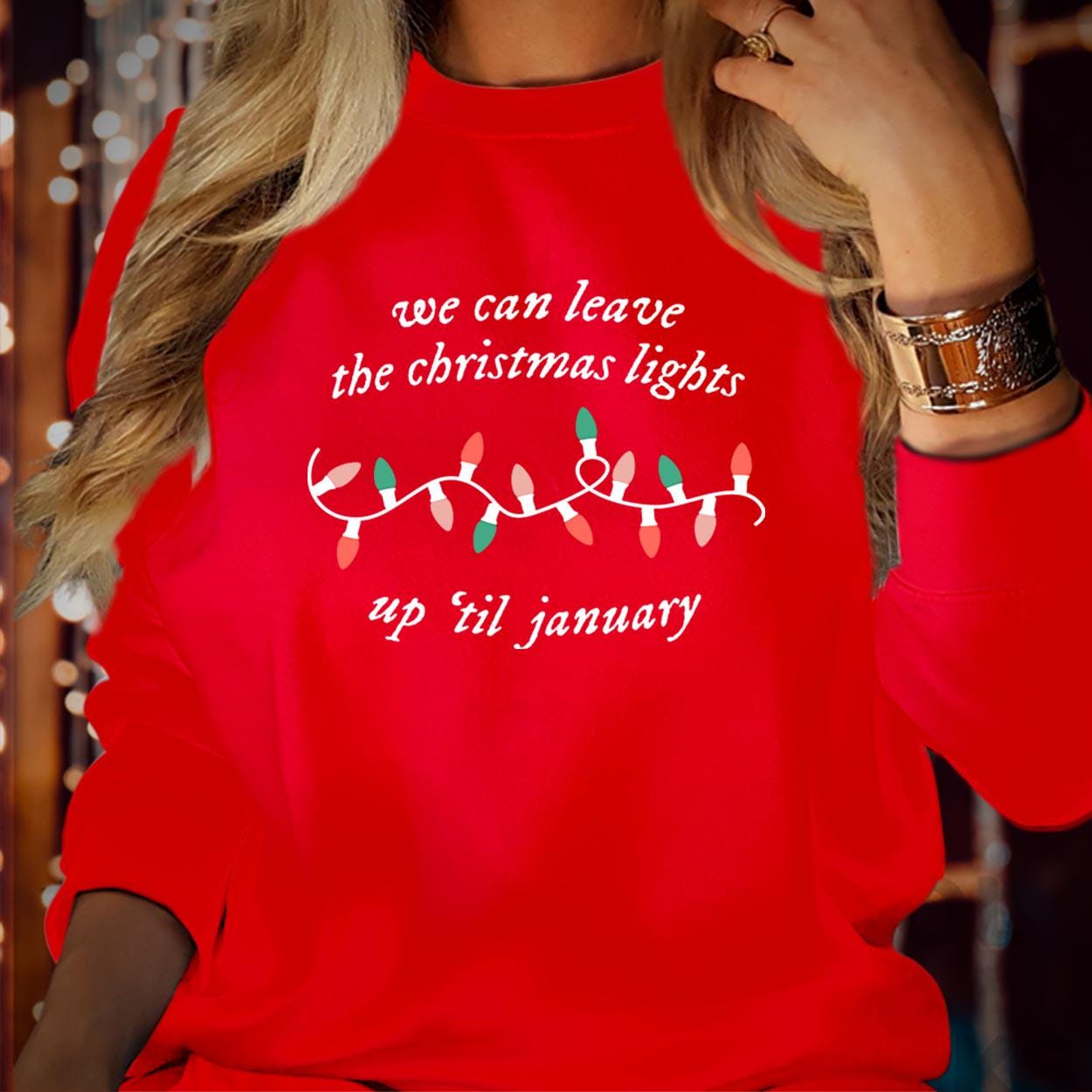 SWEATSHIRT (5058) We can leave the Christmas Lights up 'til January Merry Christmas Tree Light Christmas Day Swiftmas Merry Xmas Jumper