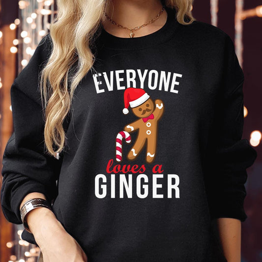 SWEATSHIRT (5118) Everyone Loves A Ginger Christmas Sweatshirt Funny Gingerbreadman Family Vacation Men Women Kids Gift Merry Xmas Jumper