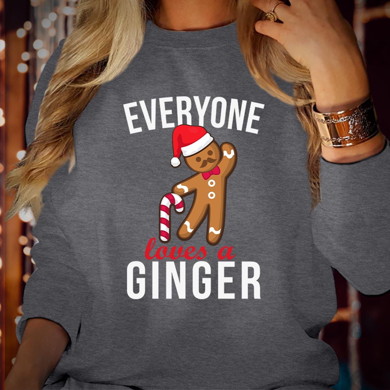 SWEATSHIRT (5118) Everyone Loves A Ginger Christmas Sweatshirt Funny Gingerbreadman Family Vacation Men Women Kids Gift Merry Xmas Jumper